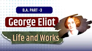 George Eliot Biography | Life and Works | English Literature B.A. Part 1/2/3