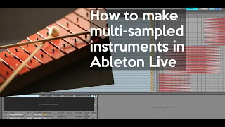 How to make Multi-Sampled Instruments in Ableton Live