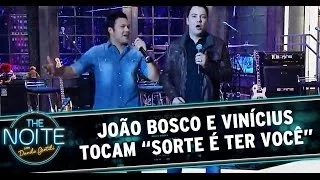João Bosco e Vinícius tocam "Sorte é ter você"