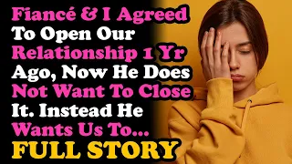 UPDATE Fiance & I Agreed To Open Our Relationship, Now He Don't Want To Close It & Instead... Advice