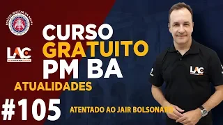 PM BA 2019 - Atentado ao Jair Bolsonaro
