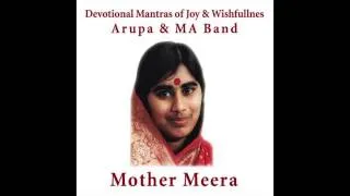 OM MEERA MA NAMAHA - Mother Meera - evotional Mantras  of Joy & Wishfullnes