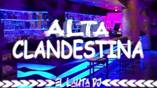 ·ALTA CLANDESTINA· 🔥🥤PREVIA AFTER FIESTA🥤 ENGANCHADO FIESTERO 2021🔥 ✘ EL LAUTA DJ