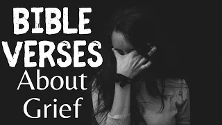 Bible Verses About Grief – 24 Encouraging Verses To Help You To Deal With Grief