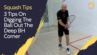 Squash Tips: 3 Tips On Digging The Ball Out The Deep Backhand Corner