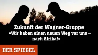 Zukunft der Wagner-Gruppe: »Wir haben einen neuen Weg vor uns – nach Afrika!« | DER SPIEGEL