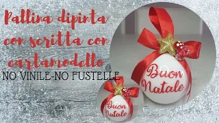 DIY-Pallina natalizia dipinta con cartamodello-NO VINILE-NO FUSTELLE!