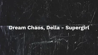 Dream Chaos, Della   Supergirl - lyrics