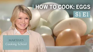 Martha Stewart Teaches You How to Cook Eggs | Martha's Cooking School S1E1 "Eggs" | Martha Stewart