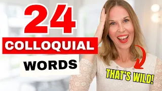 "English Colloquialisms" - 24 Colloquial Words You Need To Know!  (Colloquial English)