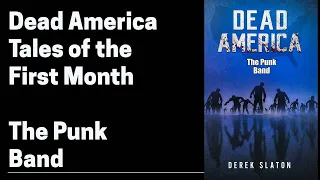 Dead America - Tales of the First Month:  The Punk Band (Complete Horror Zombie Audiobook Story)