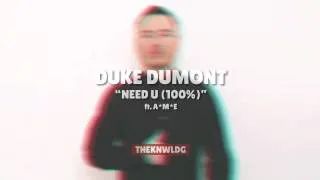 Duke Dumont - Need U (100%)