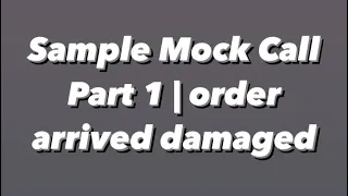 Sample Mock Call  | Order Arrived Damaged (Part 1)