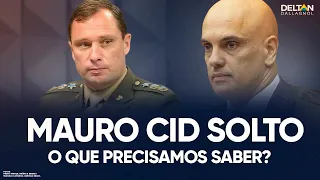 Mauro Cid solto, o que precisamos saber? | Análise Deltan Dallagnol