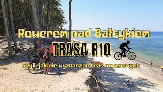 Trasa R10 - Rowerem nad Bałtykiem - Zastanów się, zanim pojedziesz 🚴