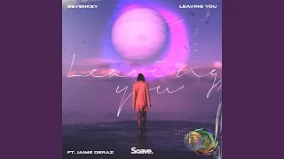 Leaving You (feat. Jaime Deraz)