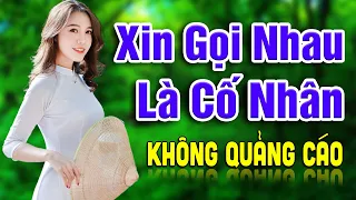 MỞ HẾT CỠ Siêu Phẩm Rumba Nhạc Vàng Tuyển Chọn 💔 Liên Khúc Xin Gọi Nhau Là Cố Nhân KHÔNG QUẢNG CÁO