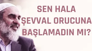 SEN HALA ŞEVVAL ORUCUNA BAŞLAMADIN MI? | Nureddin Yıldız