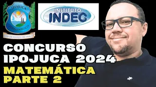 Concurso ipojuca 2024 | banca INDEC | matemática INDEC Ipojuca