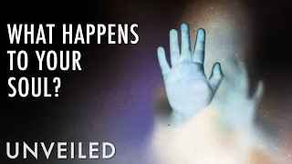 What Happens To Your Soul When You Die? | Unveiled