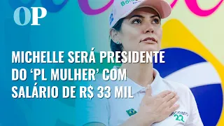 Michelle Bolsonaro ganha cargo de presidente do 'PL Mulher' com salário de R$ 33 mil