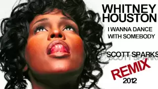 Whitney Houston - I Wanna Dance With Somebody (Scott Sparks Remix)