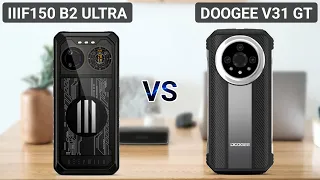 IIIF150 B2 ULTRA VS DOOGEE V31 GT: Specs Showdown Of Two Best Rugged Smartphones!