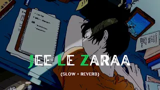 Jee Le Zaraa -Lofi (Slow - Reverb) |Talaash| #lofisong