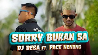 SEKARANG KO BOLEH PERGI | DJ Desa - Sorry Bukan Sa (feat. Pace Nenong) [ Official Music Video ]