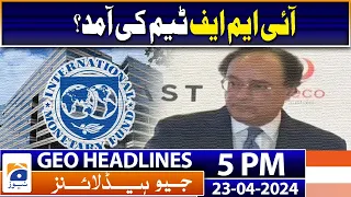 Geo Headlines 5 PM | IMF - Pakistan | 23rd April 2024