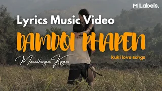 Damdoi Phapen | Maneithangza Kipgen | Lyrics Music Video | M Labels