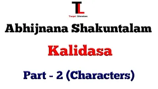 ABHIJNANA SHAKUNTALAM | KALIDASA | CHARACTERS | Target Literature | Part - 2
