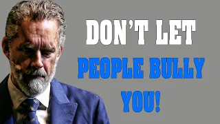 Don't Let People BULLY You! Stand Up For Yourself - Jordan Peterson Motivation