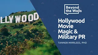 Beyond the Walls: Hollywood Movie Magic & Military PR