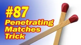 Penetrating Matches Trick - Impromptu Trick - Easy To Learn Magic Trick