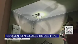 Broken fan causes house fire in Williamson County