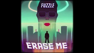 Fuzzle - Erase Me (Official Audio)