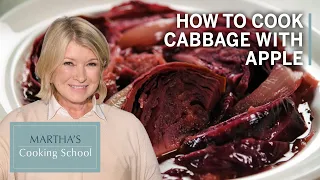 Martha's Braised Red Cabbage with Caramelized Apples | Martha's Cooking School | Martha Stewart