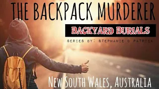 BACKYARD BURIALS - The Backpack Murderer (New South Wales, Australia)