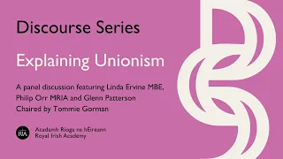 Royal Irish Academy Discourse Series: Explaining Unionism