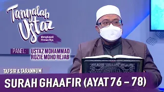 [FULL] Tanyalah Ustaz (2022) | Tafsir & Tarannum: Surah Ghaafir (Ayat 76 - 78) (Sat, Feb 12)