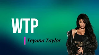 Teyana Taylor  -  WTP  Lyrics