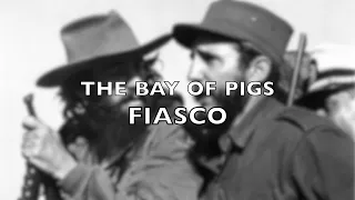 The Bay of Pigs Fiasco