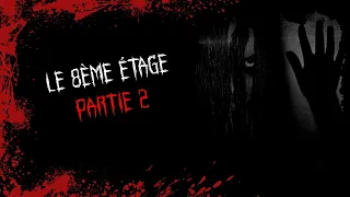 CREEPYPASTA [FR] - Le 8ème étage ... #2 FIN