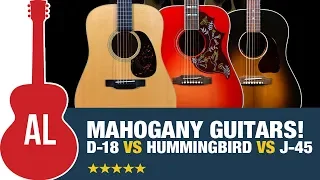 Mahogany Guitars - Hummingbird vs J-45 vs D-18 vs ?????