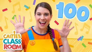 Let's Count To 100 | Songs From Caitie's Classroom | Learn Numbers!