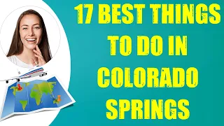 17 BEST THINGS TO DO IN COLORADO SPRINGS & Travel Tips