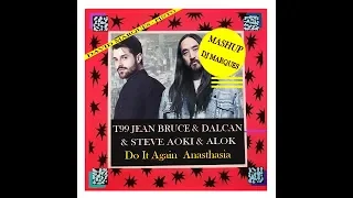T99 & Steve Aoki & Alok -  Do It Again  Anasthasia ( Mashup DJ Marques)