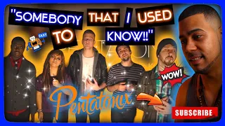 "WHERE HAVE I BEEN?" Somebody That I Used To Know - Pentatonix  @PTXofficial (PDP REACTION)
