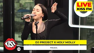 Dj Project x Holy Molly - Fulgul (Live @ KISS FM)